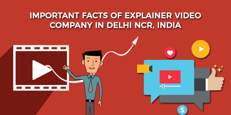 Important Facts of Explainer Video Company in Delhi NCR, India