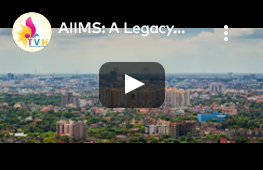AIIMS: A Legacy of keeping India Healthy
